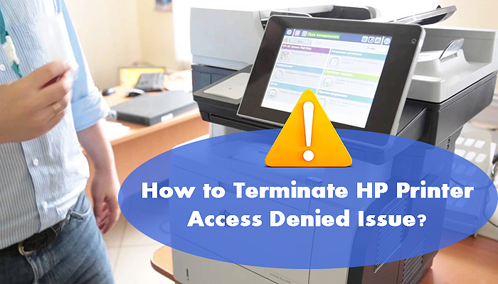 How to Terminate HP Printer Access Denied Issue?