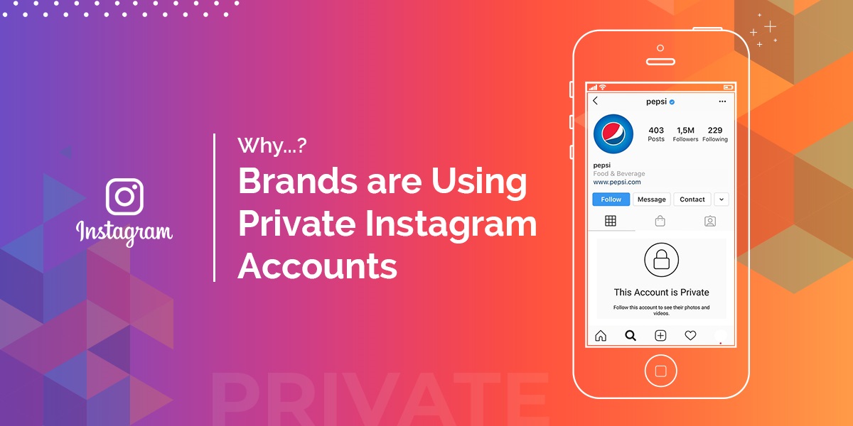 Why Brands Are Using Private Instagram Accounts