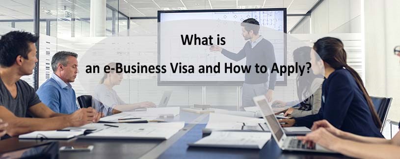 What Is An E-Business Visa And To Apply?